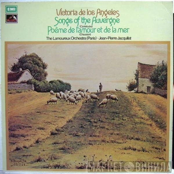 Orchestre Des Concerts Lamoureux, Joseph Canteloube, Victoria De Los Angeles, Ernest Chausson, Jean-Pierre Jacquillat - Songs Of The Auvergne / Poème De L'Amour Et De La Mer