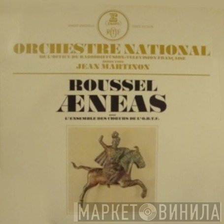 Orchestre National De France, Jean Martinon, Albert Roussel, Chœur de Radio France  - Aeneas