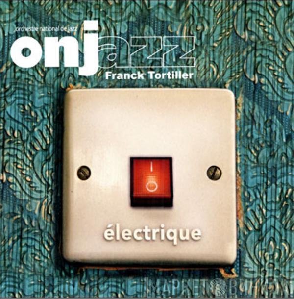 Orchestre National De Jazz / Franck Tortiller  - Électrique