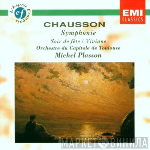Orchestre National Du Capitole De Toulouse, Michel Plasson, Ernest Chausson - Symphonie · Soir De Fête · Viviane