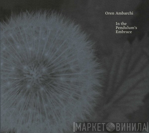 Oren Ambarchi  - In The Pendulum's Embrace