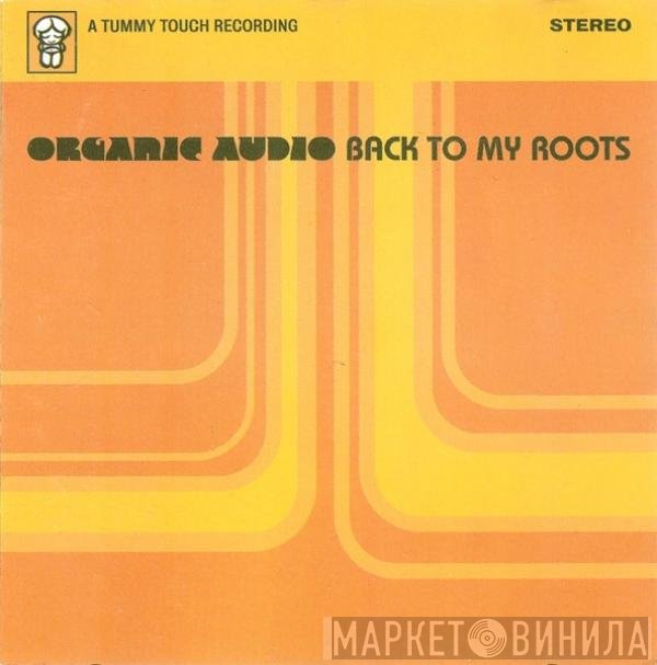 Organic Audio  - Back To My Roots