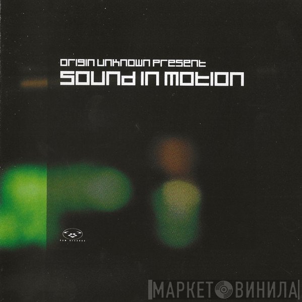 Origin Unknown  - Sound In Motion