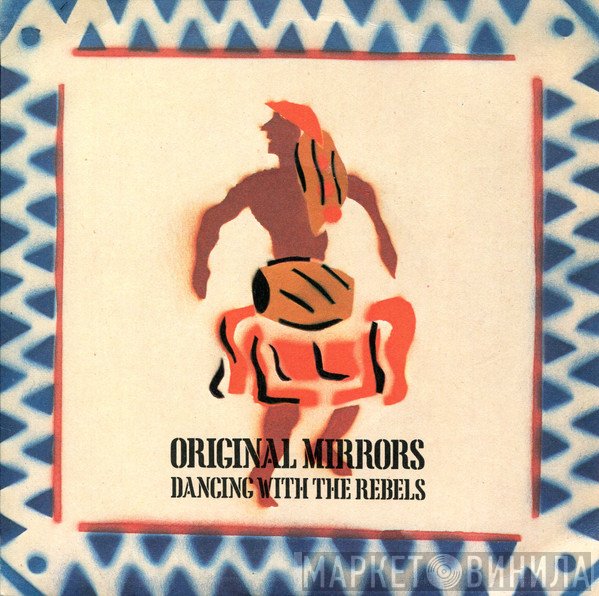 Original Mirrors - Dancing With The Rebels