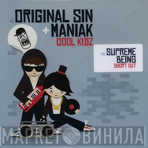 Original Sin , DJ Maniak , Supreme Being - Cool Kidz / Short Out