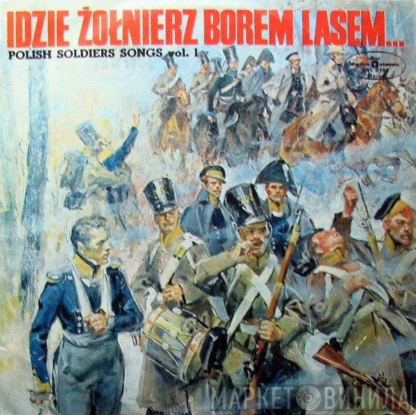 Orkiestra Polskiego Radia, Jerzy Kołaczkowski, Chór Polskiego Radia - Idzie Żołnierz Borem, Lasem... Vol. 1