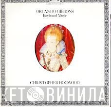 Orlando Gibbons, Christopher Hogwood - Keyboard Music