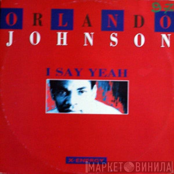 Orlando Johnson  - I Say Yeah