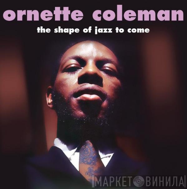 Ornette Coleman - The Shape Of Jazz To Come