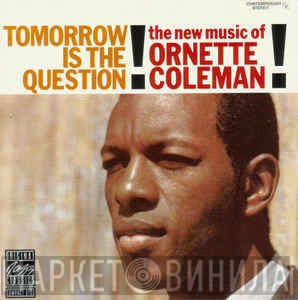 Ornette Coleman - Tomorrow Is The Question!