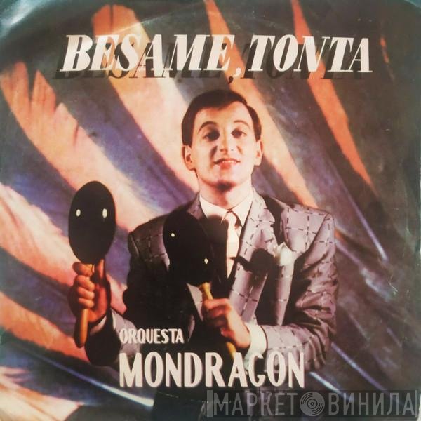 Orquesta Mondragón  - Bésame, Tonta