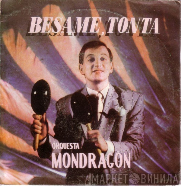 Orquesta Mondragón  - Bésame, Tonta