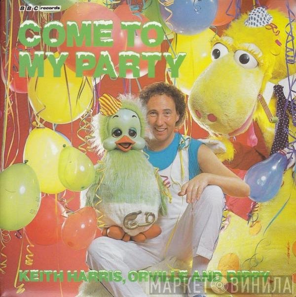 Orville, Dippy, Keith Harris  - Come To My Party