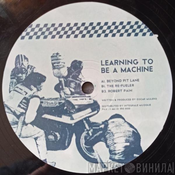 Oscar Mulero  - Learning To Be A Machine
