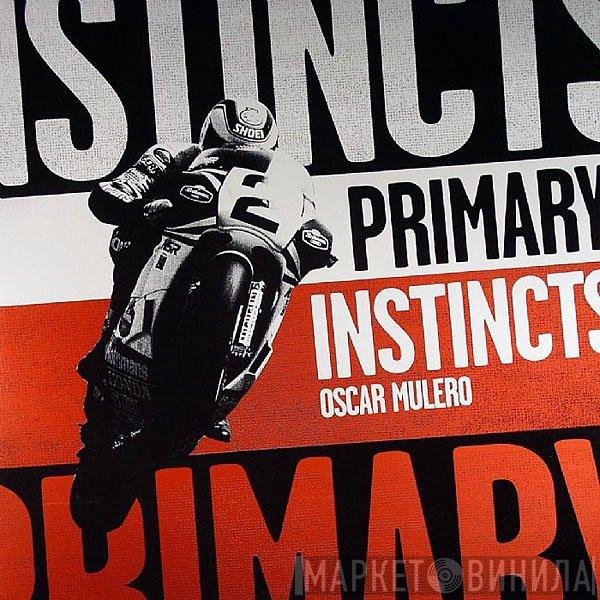 Oscar Mulero  - Primary Instincts