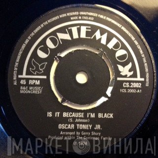 Oscar Toney Jr. - Is It Because I'm Black / Make It Easy On Yourself
