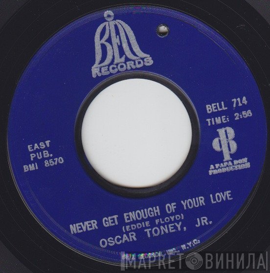 Oscar Toney Jr. - Never Get Enough Of Your Love / A Love That Never Grows Cold