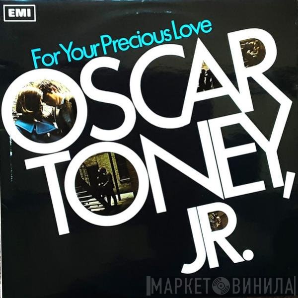 Oscar Toney Jr. - For Your Precious Love