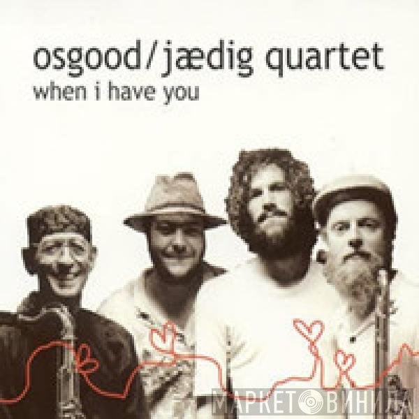 Osgood / Jaedig Quartet - When I Have You