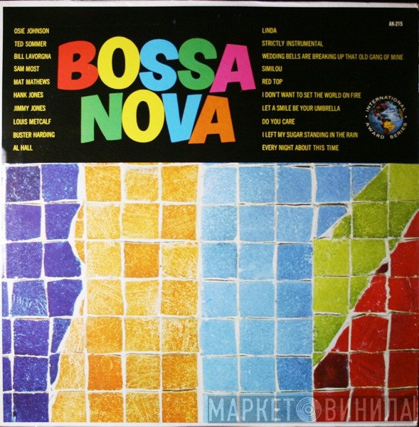 Osie Johnson, Teddy Sommer, Bill Lavorgna, Sam Most, Mat Mathews, Hank Jones, Jimmy Jones , Louis Metcalf, Buster Harding, Al Hall  - Bossa Nova