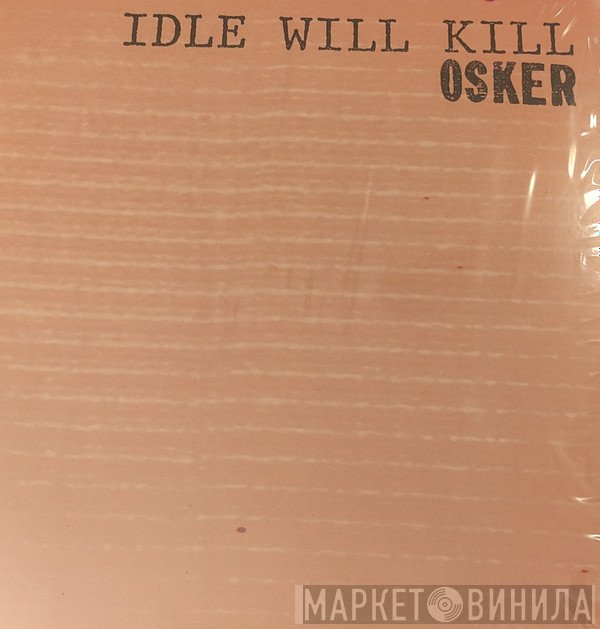 Osker - Idle Will Kill