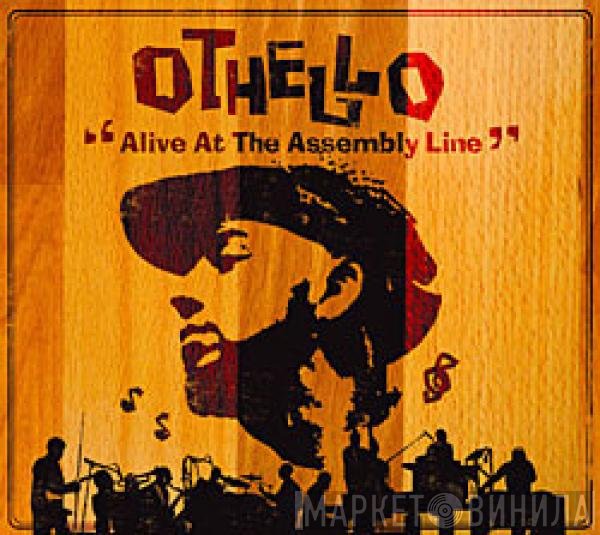 Othello  - Alive At The Assembly Line