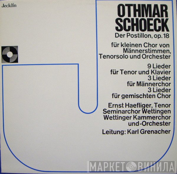 Othmar Schoeck, Ernst Haefliger, Karl Grenacher, Wettinger Kammerchor, Seminarchor Wettingen - Der Postillon, Op. 18