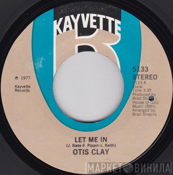 Otis Clay  - Let Me In / Sweet Woman's Love