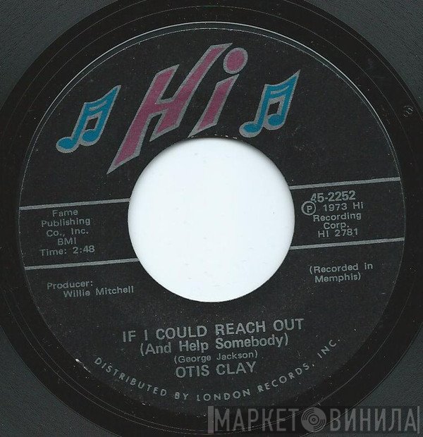 Otis Clay - If I Could Reach Out / I Die A Little Each Day
