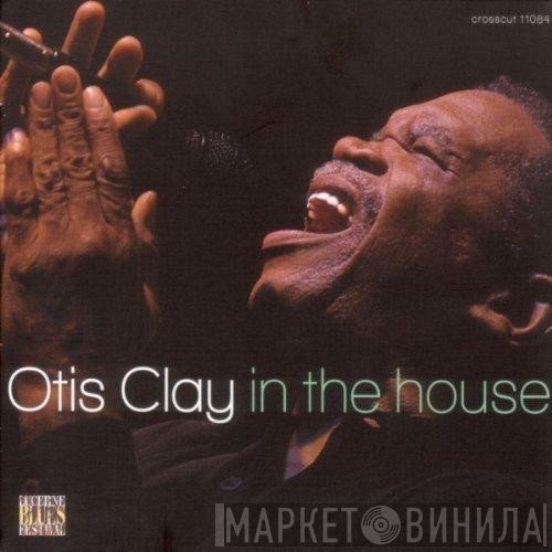 Otis Clay  - In The House