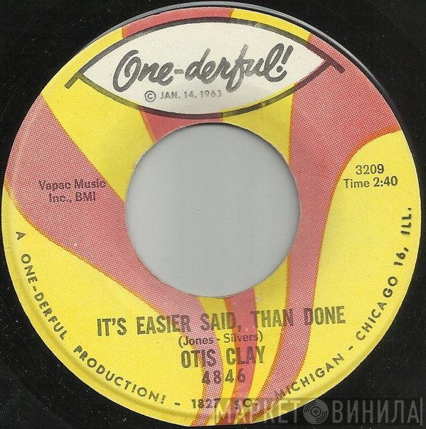Otis Clay - It's Easier Said, Than Done / A Flame In Your Heart