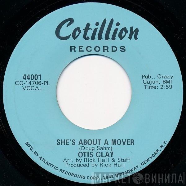 Otis Clay - She's About A Mover / You Don't Miss Your Water