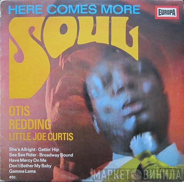 Otis Redding, Little Joe Curtis - Here Comes More Soul