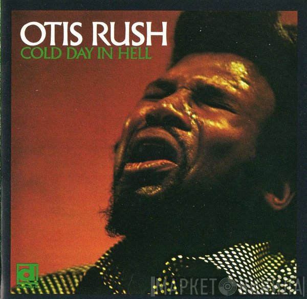 Otis Rush  - Cold Day In Hell