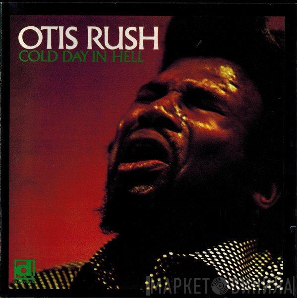 Otis Rush  - Cold Day In Hell