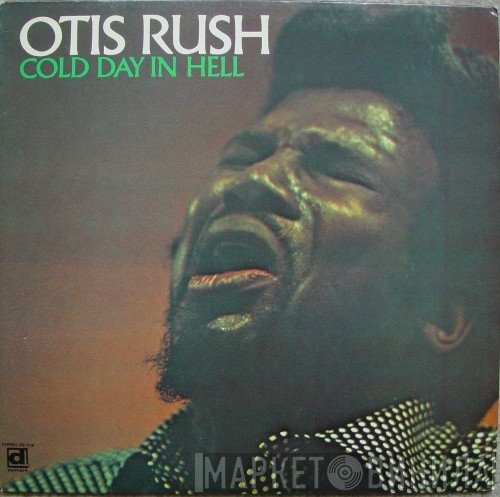 Otis Rush  - Cold Day In Hell