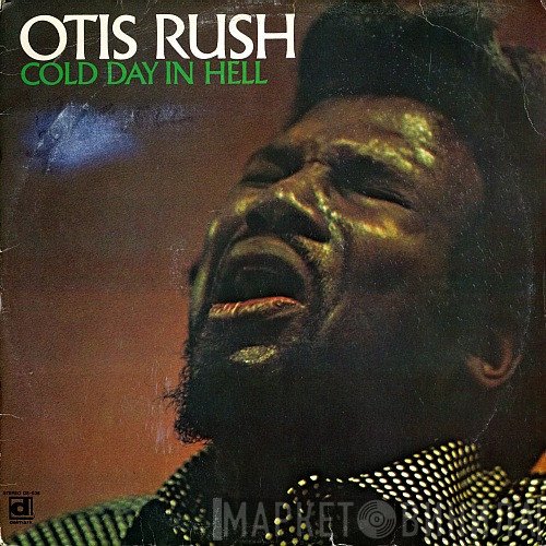 Otis Rush  - Cold Day In Hell