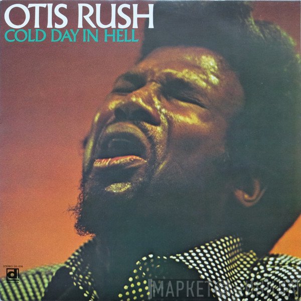 Otis Rush  - Cold Day In Hell
