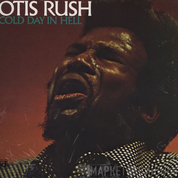 Otis Rush  - Cold Day In Hell