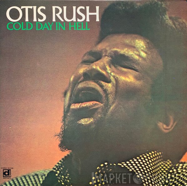 Otis Rush  - Cold Day In Hell