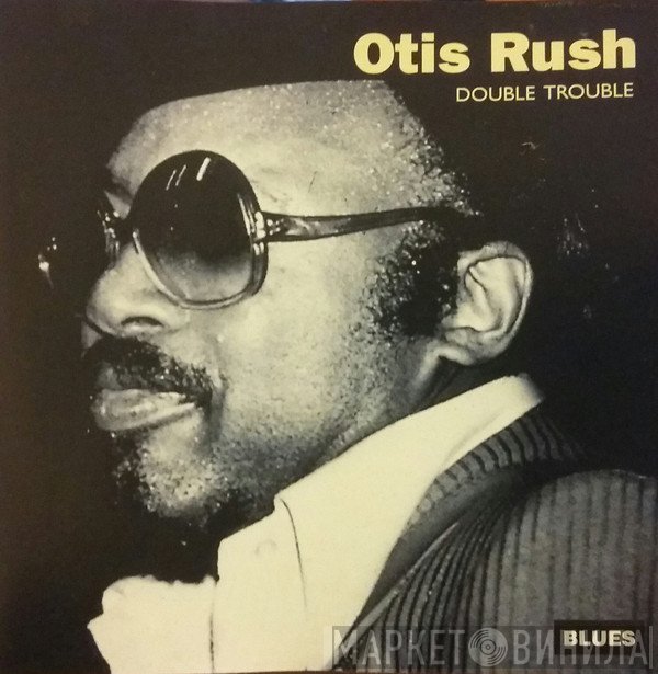 Otis Rush  - Double Trouble