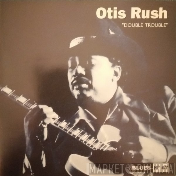 Otis Rush  - Double Trouble