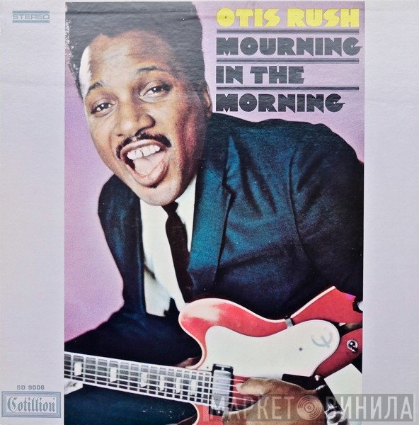 Otis Rush  - Mourning In The Morning