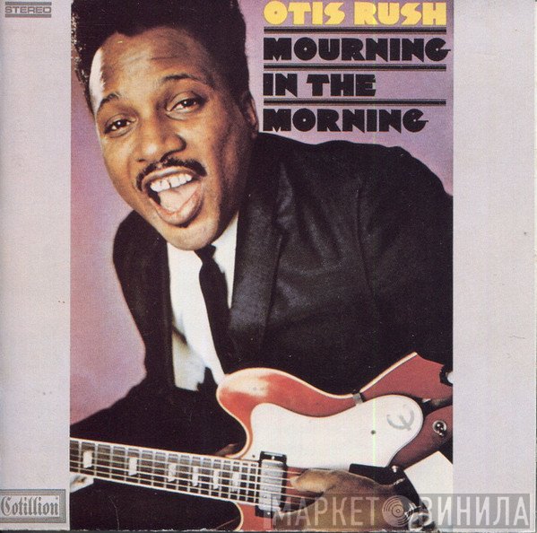 Otis Rush  - Mourning In The Morning