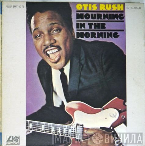 Otis Rush  - Mourning In The Morning