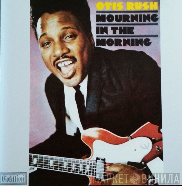 Otis Rush  - Mourning In The Morning