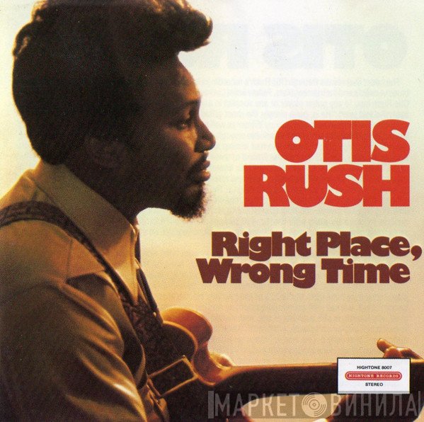 Otis Rush - Right Place, Wrong Time