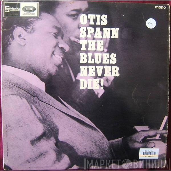 Otis Spann - The Blues Never Die!