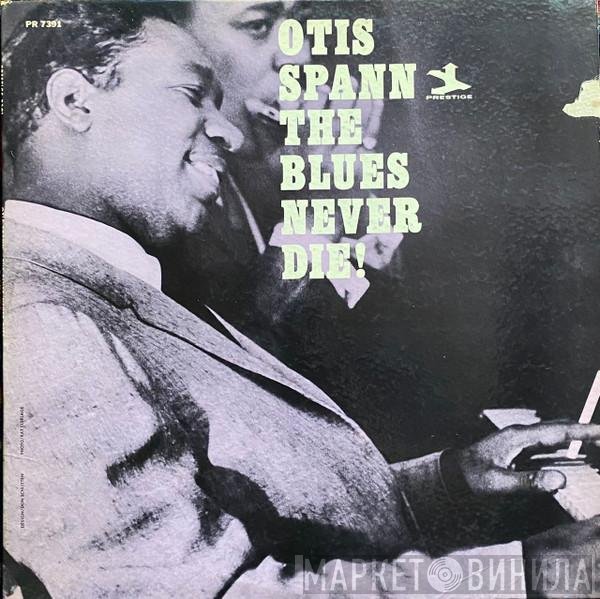 Otis Spann - The Blues Never Die!