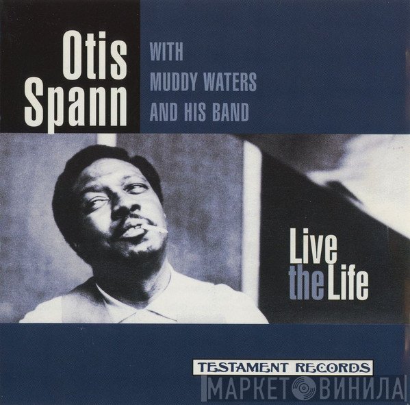 Otis Spann With Muddy Waters Blues Band  - Live The Life